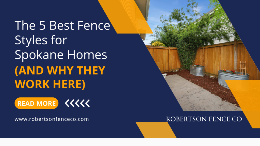 A promotional graphic for Robertson Fence Co. features a fenced backyard and text: The 5 Best Fence Styles for Spokane Homes (And Why They Work Here), highlighting the best fences, with a “Read More” button and the company website.
